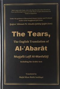 Cover image for The Tears: The English Translation of Al-Abarat (including the Arabic text - Hardback): Mustafa Lutfi Al-Manfaluti, Translated by Majid Khan Malik Saddiqui