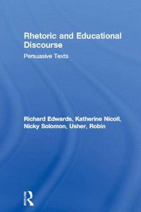 Cover image for Rhetoric and Educational Discourse: Persuasive texts?