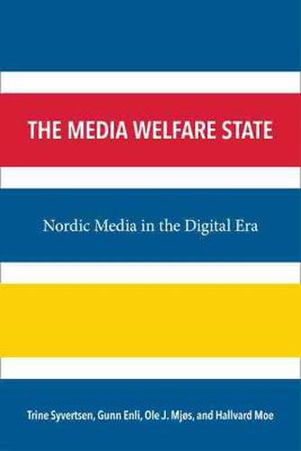 Cover image for The Media Welfare State: Nordic Media in the Digital Era