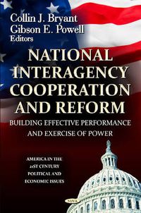 Cover image for National Interagency Cooperation and Reform: Building Effective Performance & Exercise of Power