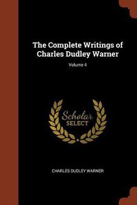 Cover image for The Complete Writings of Charles Dudley Warner; Volume 4