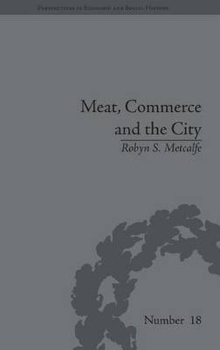 Cover image for Meat, Commerce and the City: The London Food Market, 1800-1855