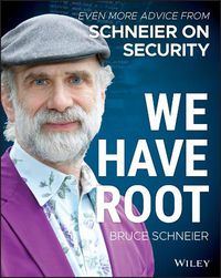 Cover image for We Have Root - Even More Advice from Schneier on Security