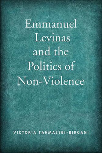 Emmanuel Levinas and the Politics of Non-Violence