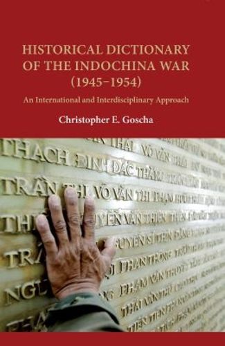 Cover image for Historical Dictionary of the Indochina War (1945-1954): An International and Interdisciplinary Approach