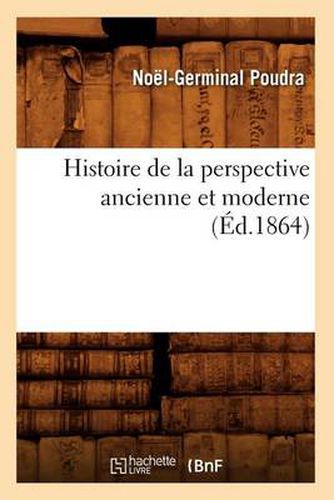 Cover image for Histoire de la Perspective Ancienne Et Moderne (Ed.1864)