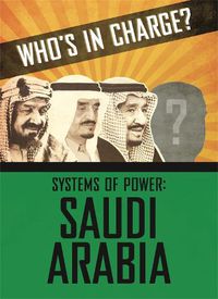 Cover image for Who's in Charge? Systems of Power: Saudi Arabia
