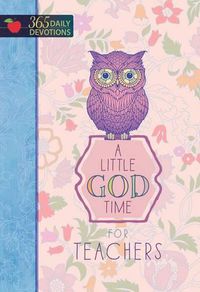 Cover image for A 365 Daily Devotions: Little God Time for Teachers