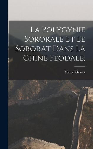 Cover image for La polygynie sororale et le sororat dans la Chine feodale;