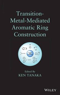 Cover image for Transition-Metal-Mediated Aromatic Ring Construction