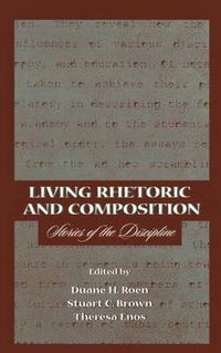 Cover image for Living Rhetoric and Composition: Stories of the Discipline