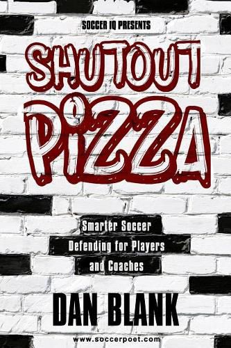 Cover image for Soccer iQ Presents Shutout Pizza: Smarter Soccer Defending for Players and Coaches