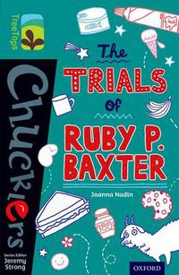 Cover image for Oxford Reading Tree TreeTops Chucklers: Level 16: The Trials of Ruby P. Baxter