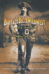 Cover image for Buffalo Bill's Wild West: Celebrity, Memory, and Popular History