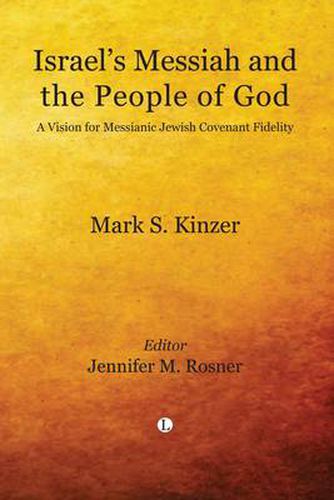 Israel's Messiah and the People of God: A Vision for Messianic Jewish Covenant Fidelity