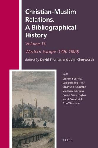 Christian-Muslim Relations. A Bibliographical History Volume 13 Western Europe (1700-1800)