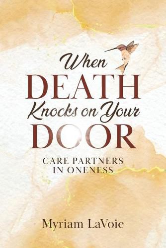 Cover image for When Death Knocks on Your Door: Care Partners in Oneness