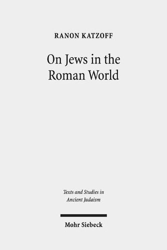 Cover image for On Jews in the Roman World: Collected Studies