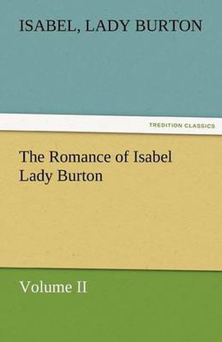 Cover image for The Romance of Isabel Lady Burton Volume II