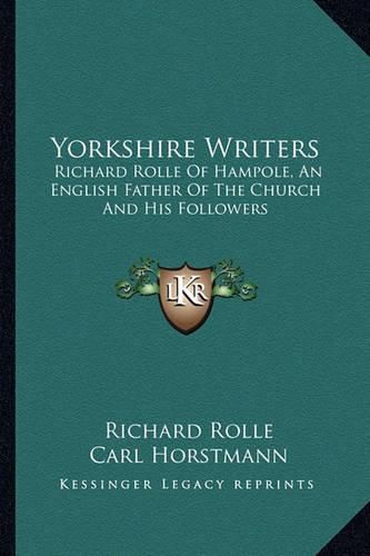 Cover image for Yorkshire Writers: Richard Rolle of Hampole, an English Father of the Church and His Followers