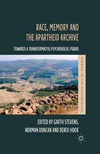 Cover image for Race, Memory and the Apartheid Archive: Towards a Transformative Psychosocial Praxis