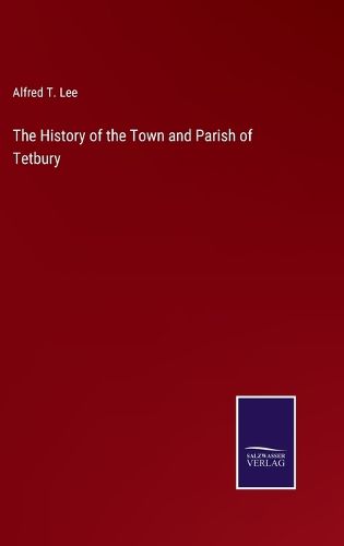 The History of the Town and Parish of Tetbury