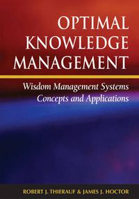 Cover image for Optimal Knowledge Management: Wisdom Management Systems Concepts and Applications