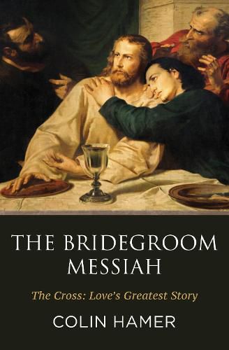 Cover image for The Bridegroom Messiah: The Cross: Love's Greatest Story