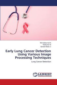 Cover image for Early Lung Cancer Detection Using Various Image Processing Techniques