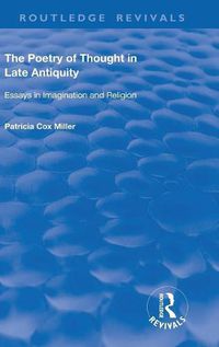 Cover image for The Poetry of Thought in Late Antiquity: Essays in imagination and religion