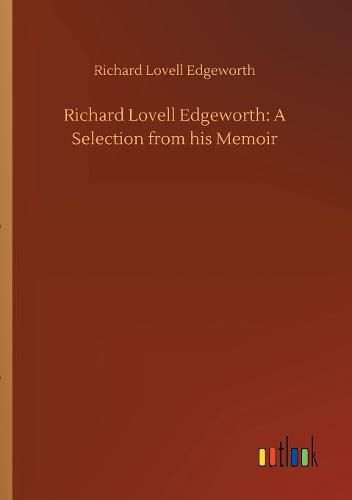 Cover image for Richard Lovell Edgeworth: A Selection from his Memoir