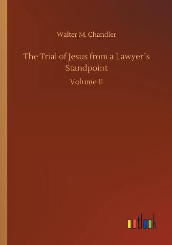 Cover image for The Trial of Jesus from a Lawyers Standpoint