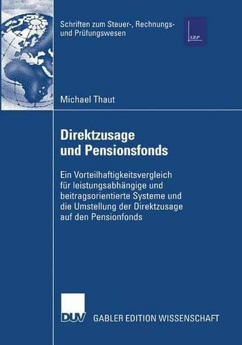 Cover image for Direktzusage und Pensionsfonds: Ein Vorteilhaftigkeitsvergleich fur leistungsabhangige und beitragsorientierte Systeme und die Umstellung der Direktzusage auf den Pensionsfonds