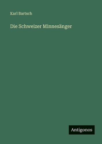 Cover image for Die Schweizer Minnesaenger