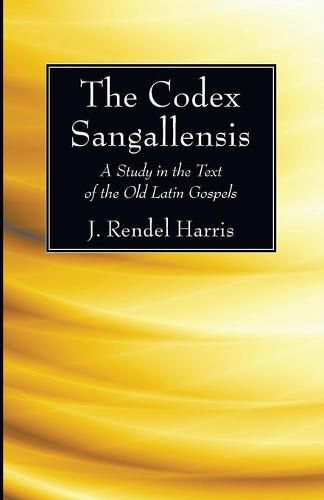 The Codex Sangallensis: A Study in the Text of the Old Latin Gospels