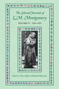 Cover image for The Selected Journals of L.M. Montgomery, Volume IV:1929-1935