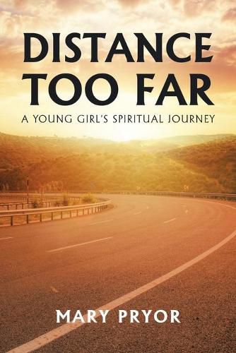 Cover image for Distance Too Far: A Young Girl's Spiritual Journey