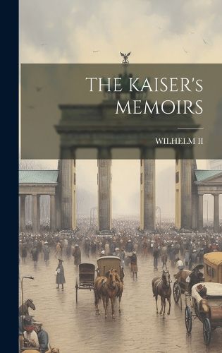 Cover image for THE KAISER's MEMOIRS