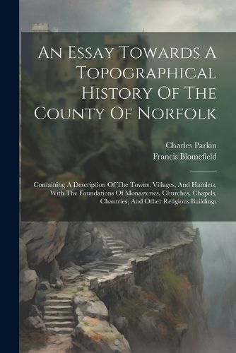 An Essay Towards A Topographical History Of The County Of Norfolk