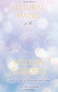 Cover image for Natural Magic For The Modern Goddess