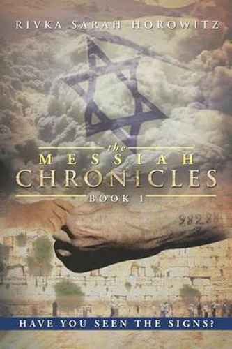 Cover image for The Messiah Chronicles: Book 1: Have You Seen the Signs?