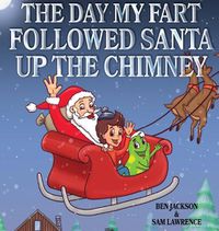 Cover image for The Day My Fart Followed Santa Up The Chimney