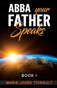 Cover image for Abba, your Father, Speaks: Book I