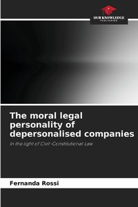 Cover image for The moral legal personality of depersonalised companies