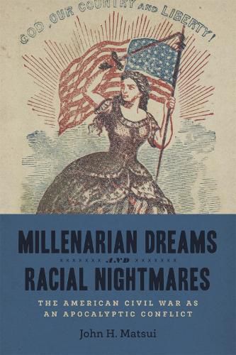 Cover image for Millenarian Dreams and Racial Nightmares: The American Civil War as an Apocalyptic Conflict