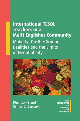 Cover image for International TESOL Teachers in a Multi-Englishes Community: Mobility, On-the-Ground Realities and the Limits of Negotiability