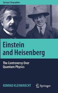 Cover image for Einstein and Heisenberg: The Controversy Over Quantum Physics