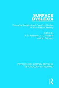 Cover image for Surface Dyslexia: Neuropsychological and Cognitive Studies of Phonological Reading