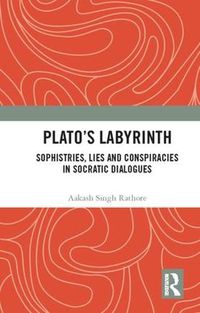 Cover image for Plato's Labyrinth: Sophistries, Lies and Conspiracies in Socratic Dialogues