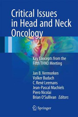 Critical Issues in Head and Neck Oncology: Key concepts from the Fifth THNO Meeting